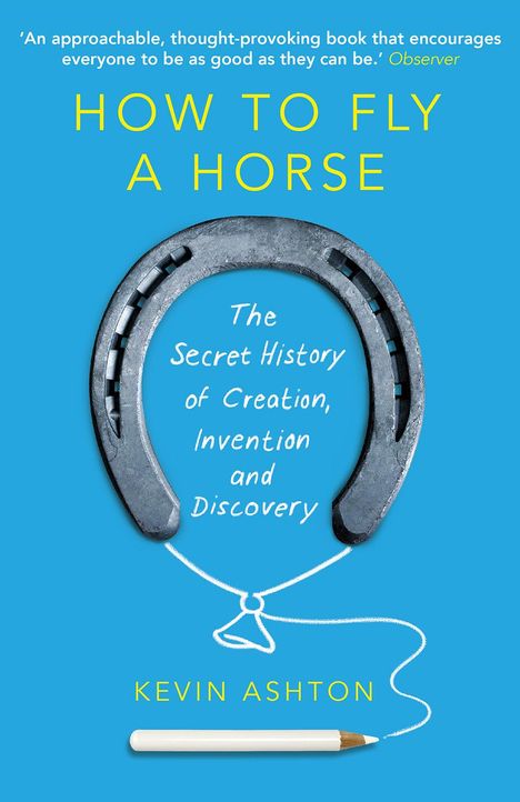 Kevin Ashton: How to Fly a Horse, Buch
