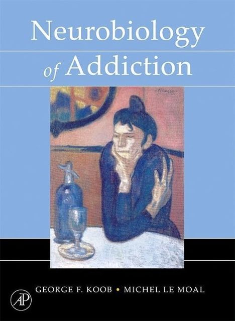 George F Koob: Koob, G: Neurobiology of Addiction, Buch