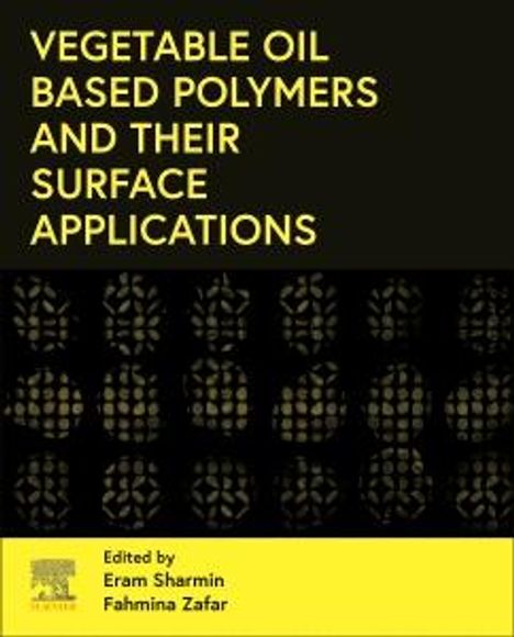 Vegetable Oil-Based Polymers and Their Surface Applications, Buch