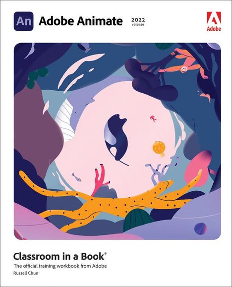 Russell Chun: Adobe Animate Classroom in a Book (2022 release), Buch