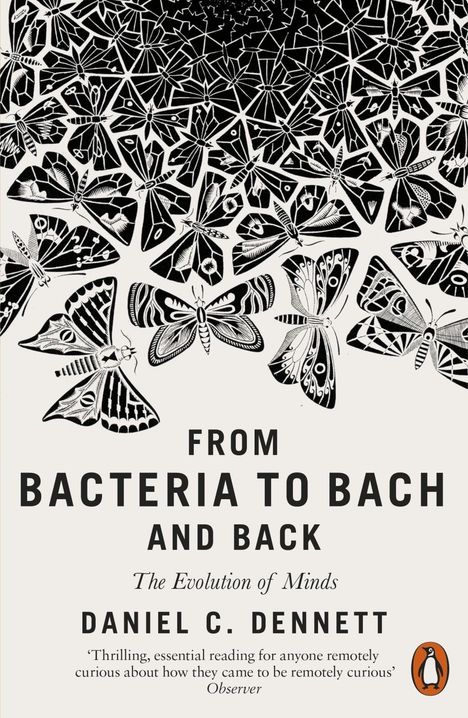 Daniel C Dennett: From Bacteria to Bach and Back, Buch