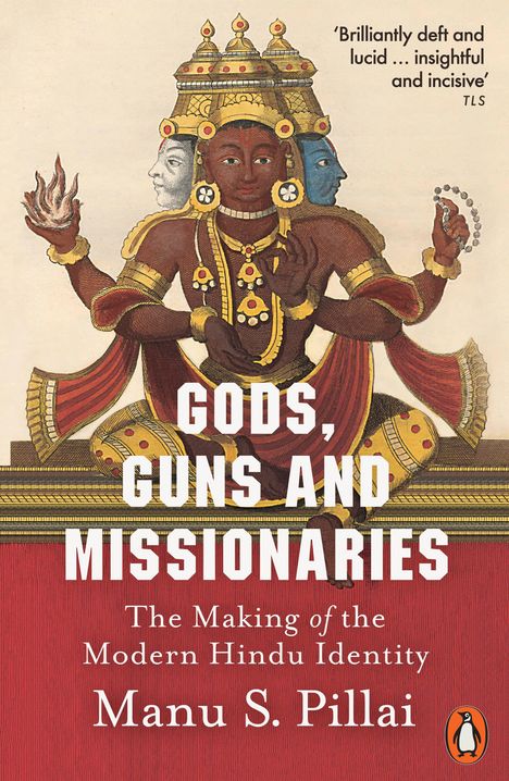 „Gods, Guns and Missionaries“, „The Making of the Modern Hindu Identity“, Manu S. Pillai. Illustration: dreiköpfige Gottheit.