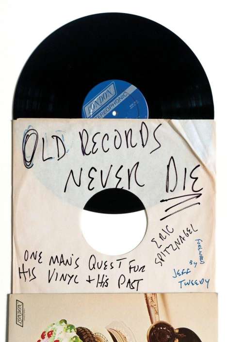 Eric Spitznagel: Old Records Never Die: One Man's Quest for His Vinyl and His Past, Buch