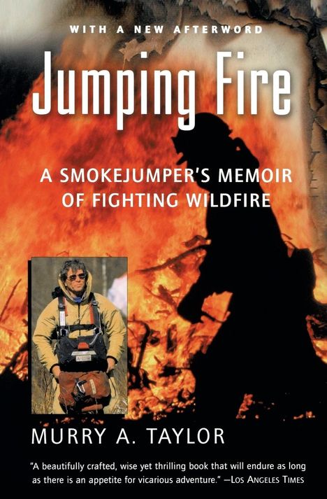 Murry A. Taylor: Jumping Fire: A Smokejumper's Memoir of Fighting Wildfire, Buch