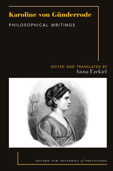 "Karoline von Günderrode: Philosophical Writings, ed. & translated by Anna Ezekiel. Illustration: Frau im Profil, Statue im Hintergrund."