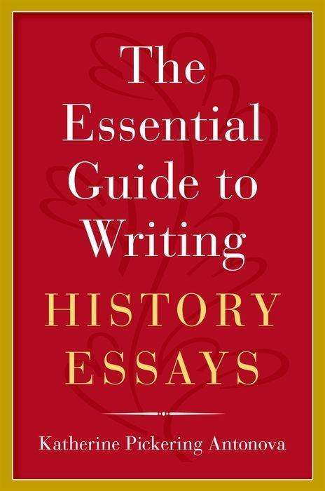 Katherine Pickering Antonova: The Essential Guide to Writing History Essays, Buch
