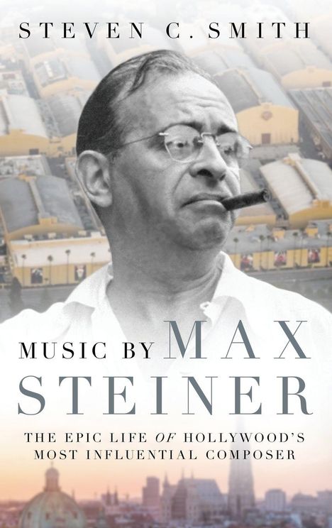 Steven C. Smith: Music by Max Steiner, Buch