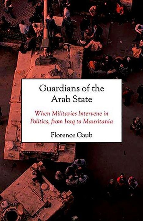 Florence Gaub: Guardians of the Arab State, Buch