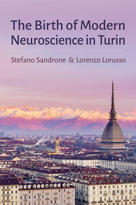 Stefano Sandrone: Birth of Modern Neuroscience in Turin, Buch