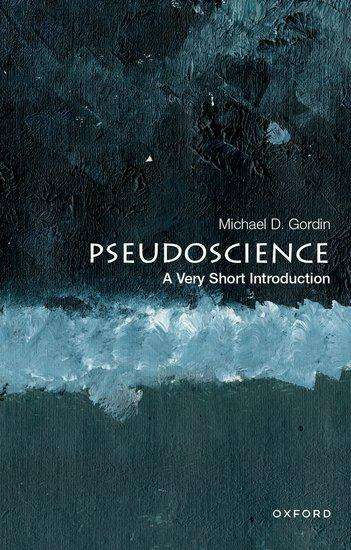 Michael D. Gordin: Pseudoscience: A Very Short Introduction, Buch