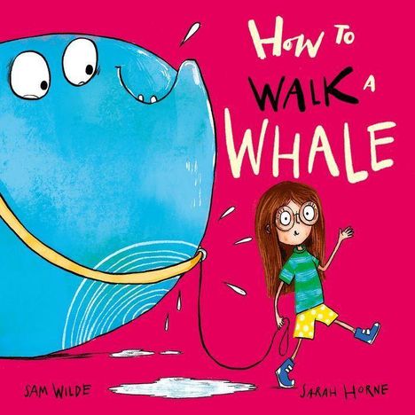 Sam Wilde: How to Walk a Whale, Buch