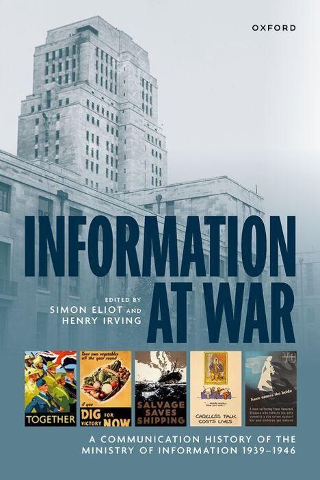 "Information at War" von Simon Eliot und Henry Irving. Illustration von vier Propagandaplakaten, Hintergrund: großes Gebäude.