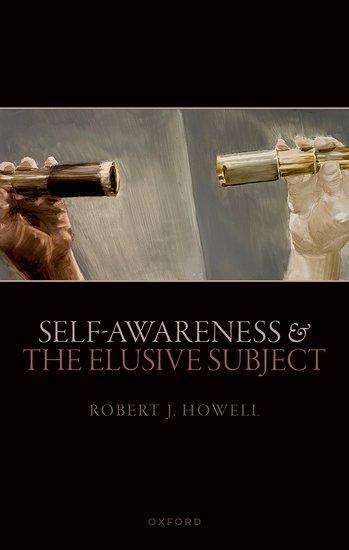 Robert J Howell: Self-Awareness and the Elusive Subject, Buch