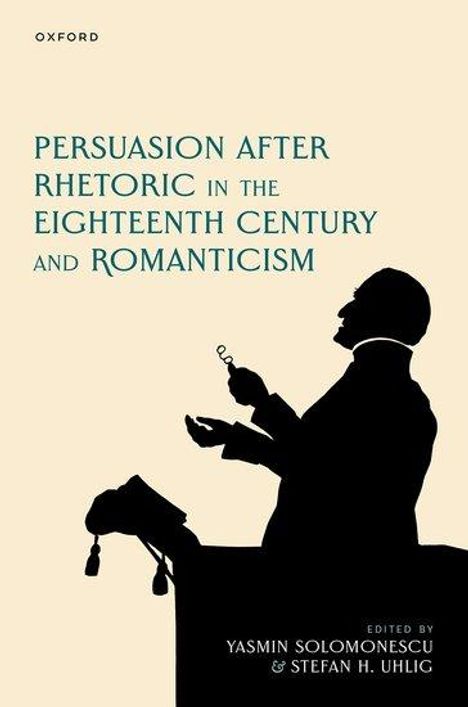 Persuasion After Rhetoric in the Eighteenth Century and Romanticism, Buch