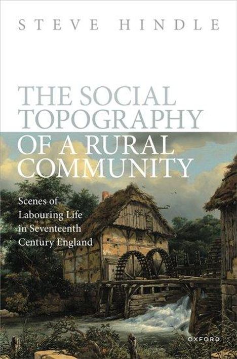Steve Hindle: The Social Topography of a Rural Community, Buch