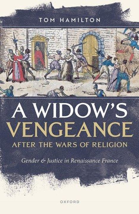 Tom Hamilton: A Widow's Vengeance After the Wars of Religion, Buch
