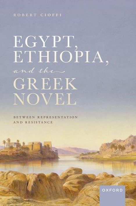 Robert Cioffi: Egypt, Ethiopia, and the Greek Novel, Buch