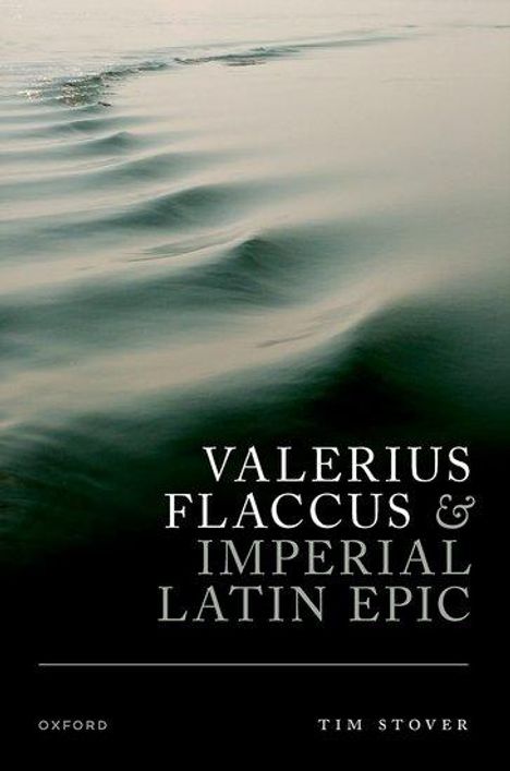 Tim Stover: Valerius Flaccus and Imperial Latin Epic, Buch