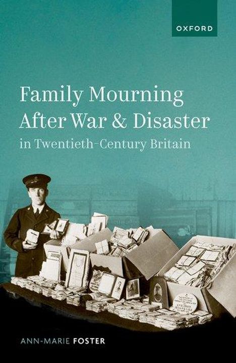 Ann-Marie Foster: Family Mourning After War and Disaster in Twentieth-Century Britain, Buch