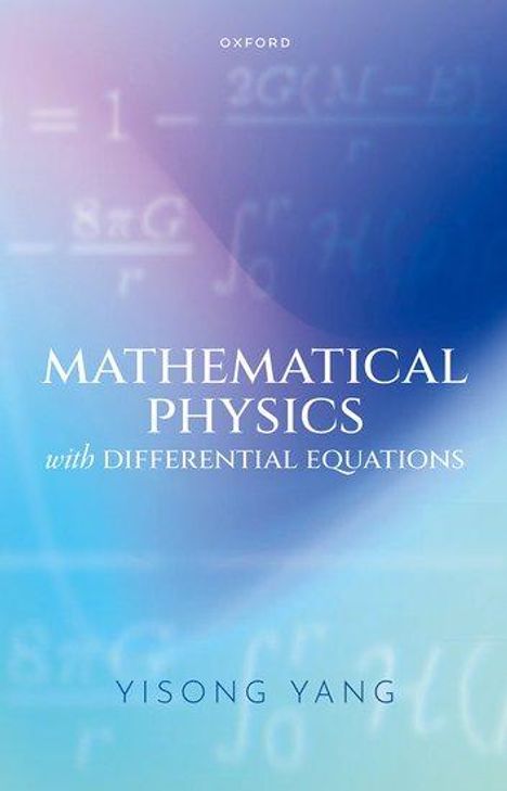 Yisong Yang: Mathematical Physics with Differential Equations, Buch