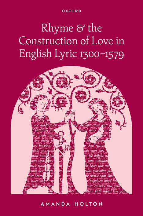 Amanda Holton: Rhyme and the Construction of Love in English Lyric 1300-1579, Buch