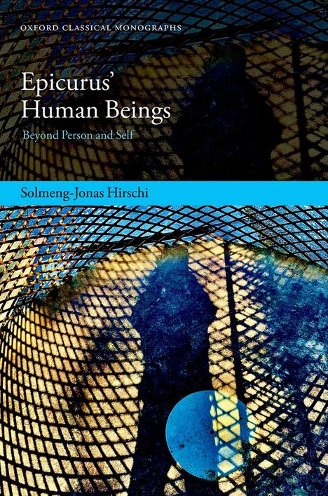 "Epicurus' Human Beings: Beyond Person and Self" von Solmeng-Jonas Hirschi. Über einem blau-gelben Gittermuster.