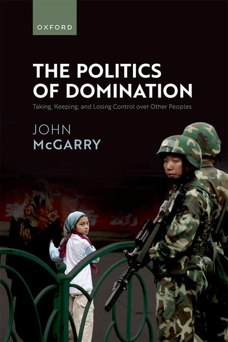 "The Politics of Domination" von John McGarry: Soldat in Tarnuniform neben einer Frau und einem Kind mit Kopftuch.