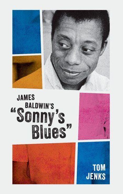 Text: "James Baldwin's "Sonny's Blues", Tom Jenks". Schwarz-weiß Porträt eines Mannes, bunte geometrische Formen.