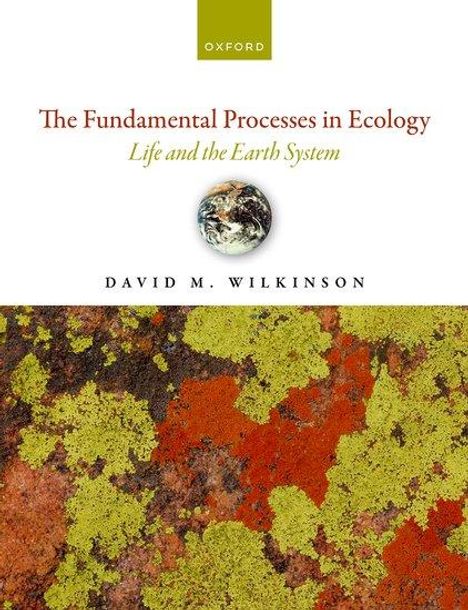 David M Wilkinson: The Fundamental Processes in Ecology, Buch