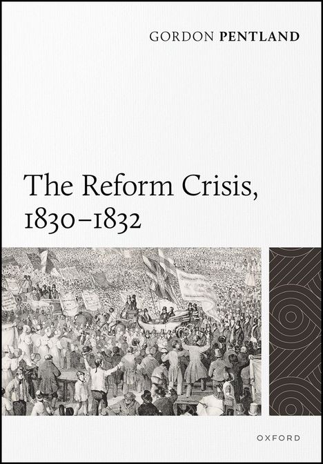 "The Reform Crisis, 1830-1832" ist der Titel. Illustration mit Menschenmenge und Fahnen. Autor: Gordon Pentland.