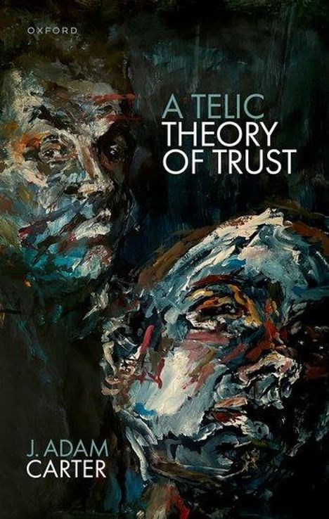 J Adam Carter: A Telic Theory of Trust, Buch