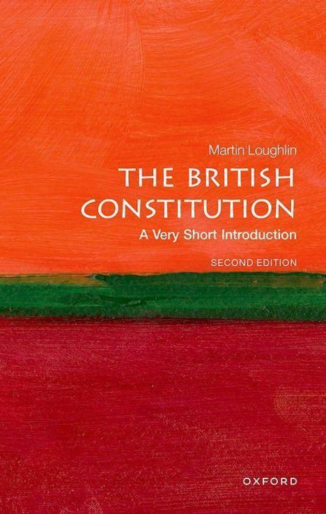 Prof Martin Loughlin (Professor of Public Law, Professor of Public Law, London School of Economics &amp; Political Science): British Constitution: A Very Short Introduction, Buch