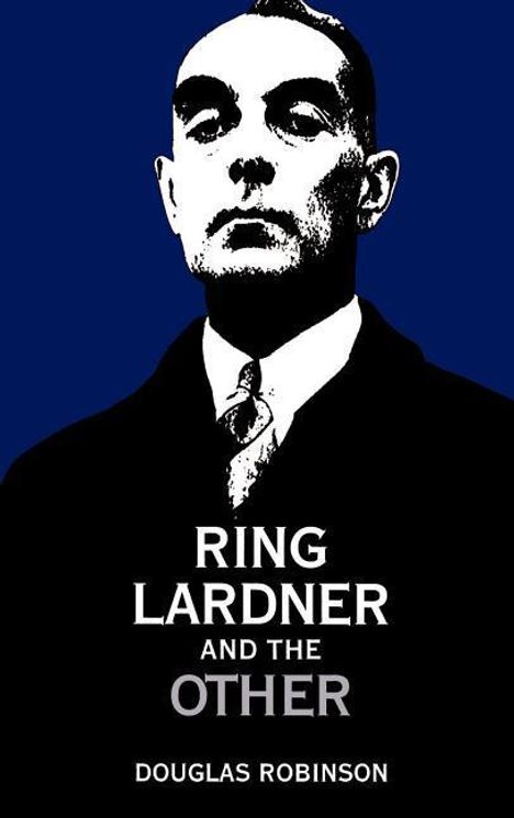 Douglas Robinson: Ring Lardner and the Other, Buch