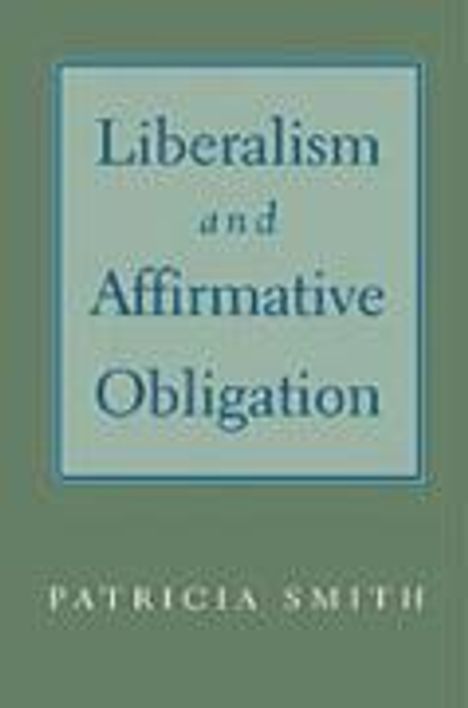 Patricia Smith: Liberalism &amp; Affirmative Obligation, Buch