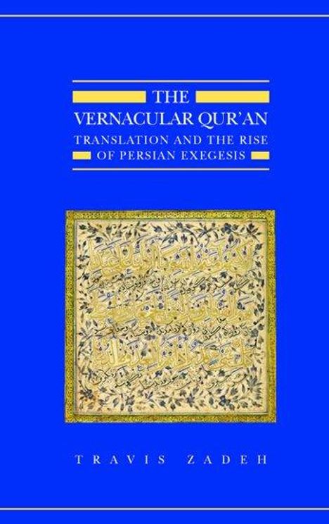 Travis Zadeh: The Vernacular Qur'an, Buch