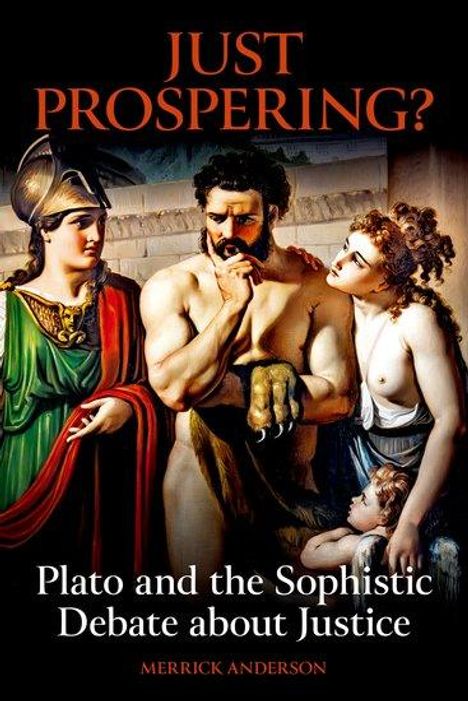 Merrick Anderson: Just Prospering? Plato and the Sophistic Debate about Justice, Buch