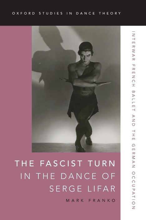 Mark Franko: The Fascist Turn in the Dance of Serge Lifar, Buch