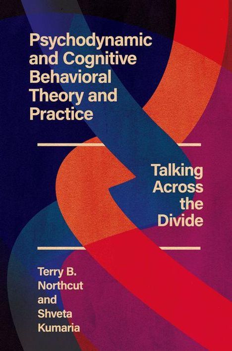 Terry B Northcut: Psychodynamic and Cognitive Behavioral Theory and Practice, Buch