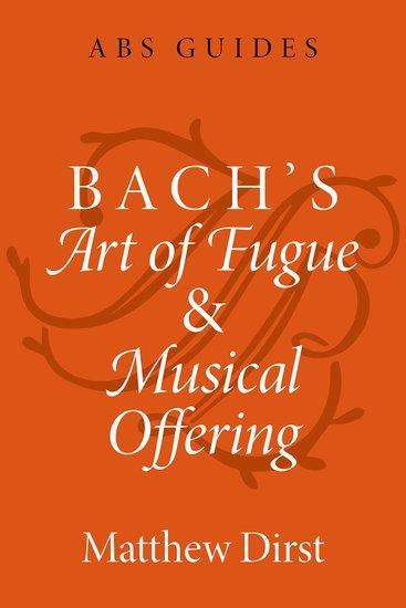 Matthew Dirst: Bach's Art of Fugue and Musical Offering, Buch