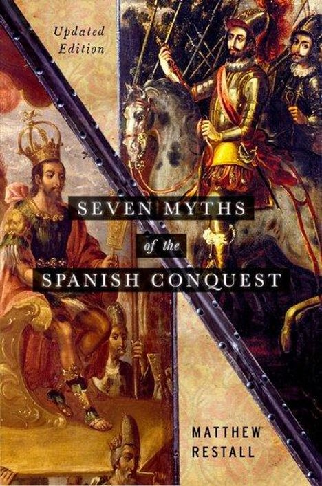 Matthew Restall: Seven Myths of the Spanish Conquest, Buch