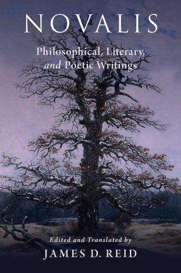 James D Reid: Novalis: Philosophical, Literary, and Poetic Writings, Buch