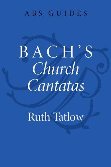 Ruth Tatlow: Bach's Church Cantatas, Buch