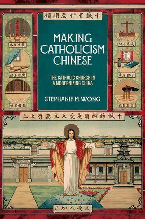 Stephanie M Wong: Making Catholicism Chinese, Buch