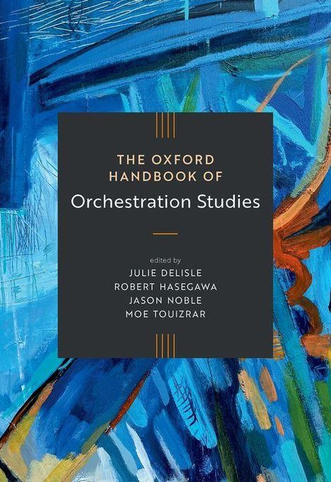 "The Oxford Handbook of Orchestration Studies." Editor: Julie Delisle, Robert Hasegawa, Jason Noble, Moe Touizrar. Abstrakte blaue Kunst.
