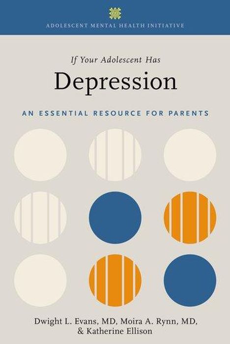 Editor: If Your Adolescent Has Depression An Essential Resource for Parents, Buch