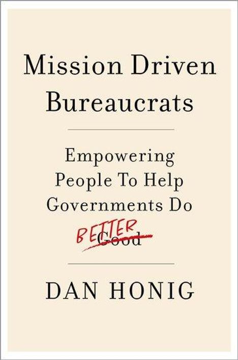 Dan Honig: Mission Driven Bureaucrats, Buch