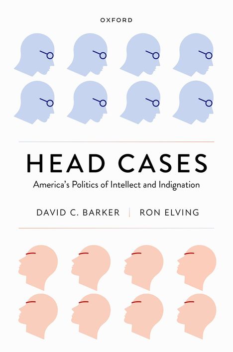 "Head Cases: America's Politics of Intellect and Indignation" von David C. Barker, Ron Elving. Illustrationen von Köpfen in Blau und Rot.