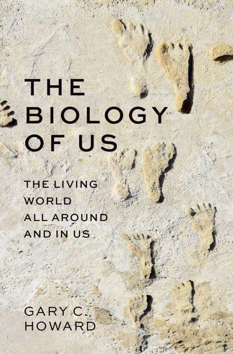 Gary C Howard: The Biology of Us, Buch