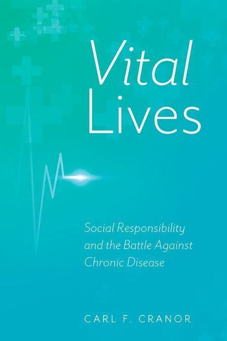 Carl F Cranor: Vital Lives, Buch