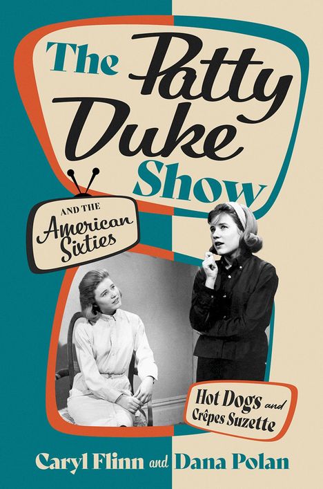 "Die Patty Duke Show and the American Sixties", darunter "Hot Dogs and Crêpes Suzette". Zwei Frauen in Schwarzweiß.